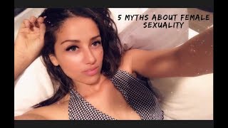 5 Myths about Female Sexuality [upl. by Hayidan]