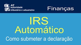 IRS AUTOMÁTICO  COMO DECLARAR IRS DE FORMA AUTOMÁTICA  PORTAL DAS FINANÇAS [upl. by Notrab]