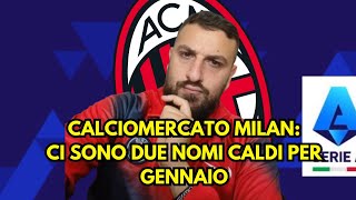 CALCIOMERCATO MILAN I 2 NOMI CALDI PER GENNAIO [upl. by Faunia]