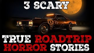 3 Scary TRUE Road Trip Horror Stories [upl. by Shelburne]