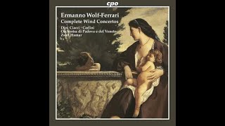 볼프 페라리  관악 협주곡 전집 Wolf Ferrari  Complete Wind Concertos [upl. by Darla]