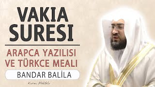 Vakia suresi anlamı dinle Bandar Balila Vakia suresi arapça yazılışı okunuşu ve meali [upl. by Galina]