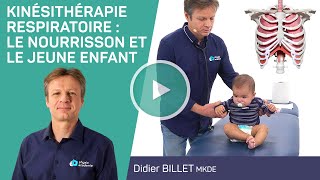 Formation KINÉSITHÉRAPIE RESPIRATOIRE  LE NOURRISSON ET LE JEUNE ENFANT avec Didier BILLET MKDE [upl. by Helena122]