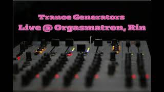 Trance Generators  Live  Orgasmatron Rin [upl. by Ocihc]