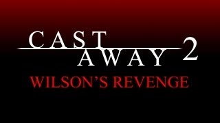 Cast Away 2 Wilsons Revenge [upl. by Sirenay]