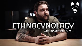 Ethnocynology with David Ian Howe [upl. by Tsan355]