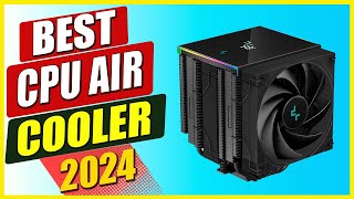 Best CPU Air Cooler Of 2024Complete Buying Guide [upl. by Orecul812]