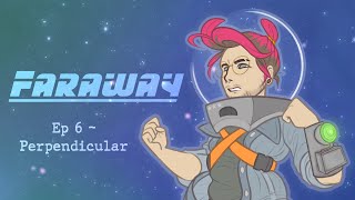 FARAWAY  Episode 6  Perpendicular [upl. by Reginauld]