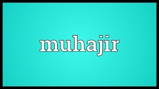 Muhajir Meaning [upl. by Merdith]