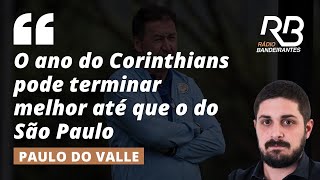 quotSe o Corinthians não cair acabou a farraquot diz Paulo Do Valle [upl. by Terencio]