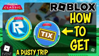 EVENT How To Get TIX AND BADGES in DUSTY TRIP  Roblox The Classic Event [upl. by Wivinah]