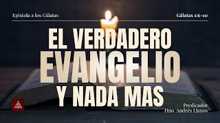 El Verdadero Evangelio Y Nada Más  Gálatas 1 610 [upl. by Grey]