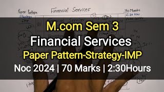 Financial Services  Paper PatternStrategyIMP  Mcom Sem 3  Nov 2024 [upl. by Ilyssa384]