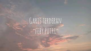 Garis terdepan lirik  fiersa Besari cover feat Feby putri [upl. by Allenad]