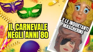 🎊Il CARNEVALE negli anni 80 e le maschere inquietanti😱 [upl. by Erek]