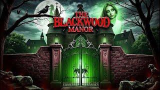 The Haunting of Blackwood Manor A Chilling Horror Story [upl. by June]