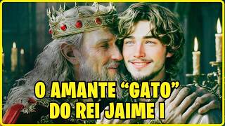 👑Os amantes do Rei Jaime I da Inglaterra [upl. by Nedia529]