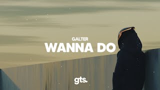 Galter  Wanna Do [upl. by Hakim]