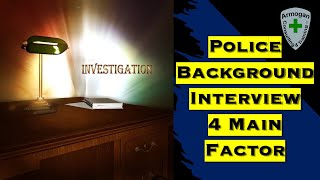 Police Background Investigation 4 Main Components [upl. by Niltac227]