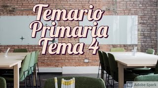 TEMA 4 Oposiciones Magisterio TEMARIO PRIMARIA [upl. by Ahsot542]