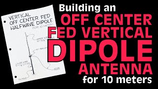 Building an Off Center Fed Vertical Dipole Antenna [upl. by Elletsirk]