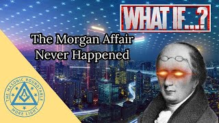 What If The Morgan Affair Never Happened  TMR 471 [upl. by Pierrepont]