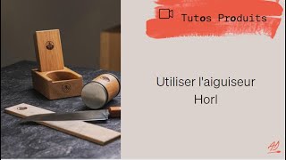 Utiliser laiguiseur Horl [upl. by Lyall]