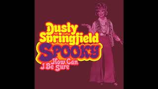 Dusty Springfield  Spooky 2024 Stereo Mix [upl. by Yditsahc99]