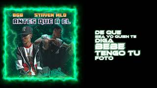 ANTES QUE A EL  BGB STIIVEN MLD VIDEO LYRIC [upl. by Nibbs]