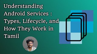 Understanding Android Services  Types Lifecycle and How They Work in Tamil 12 [upl. by Elliven]