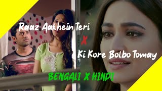 Ki Kore Bolbo Tomay x Raaz Aankhein Teri । Bengali x Hindi । Bakul Creation । [upl. by Berners289]