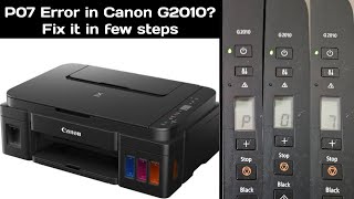 How to fix error P07 in Canon G2010 Printer  Quickly Fix P07 error in Canon G2010 Printer [upl. by Manouch941]