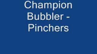 Pinchers Champion Bubbler [upl. by Hugh]