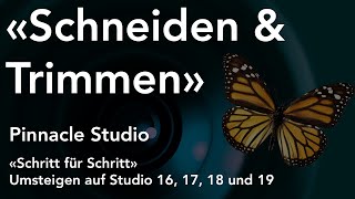 Schneiden und Trimmen mit Pinnacle Studio  Umsteigen auf Studio 16 17 18 und 19 [upl. by Ma687]