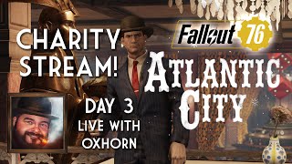 Fallout 76s Atlantic City  Charity Stream Day 3 Oxhorns Fallout for Hope 2023 [upl. by O'Toole949]