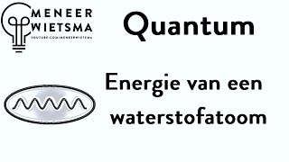 Natuurkunde uitleg Quantum 2 Energie van een waterstofatoom [upl. by Atiugram594]