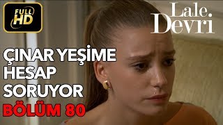 Lale Devri 80 Bölüm  Full HD Tek Parça  Çınar Yeşime Hesap Soruyor [upl. by Lombard281]