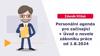 Personální agenda pro začínající 2024  Úvod o novele zákoníku práce od 18 [upl. by Suoivart]