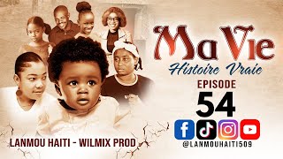 MA VIE PART 54 SAISON 1  HISTOIRE VRAIE WILMIX PROD amp LANMOU HAITI [upl. by Melgar]