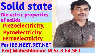 Dielectric properties of solidspiezoelectricitypyroelectricityferroantiferroMaheshkumar l RSML [upl. by Ientruoc]