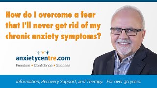 How Do I Overcome A Fear That Ill Never Get Rid Of My Anxiety Symptoms [upl. by Leihcar450]