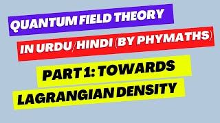 Quantum Field Theory  1  Towards Lagrangian density [upl. by Llegna909]