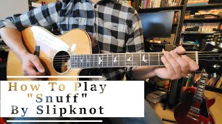 Slipknot quotSnuffquot How To Play Acoustic Guitar Lesson [upl. by Noreik]