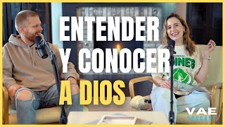 Entender y conocer a Dios  VAE Podcast [upl. by Lucey]