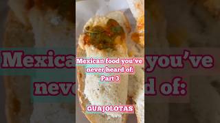 Season 1  Mexican food you’ve never heard of part 3 GUAJOLOTAS [upl. by Briano603]