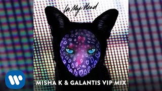 Galantis  In My Head Misha K amp Galantis VIP Remix [upl. by Tinya46]