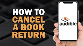 How to Cancel a Book Return on Audible Easiest Way​​​​​​​ [upl. by Amme567]