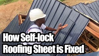 How Selflock Roofing Sheet is Fixed  Roofing in Ghana [upl. by Alleon]