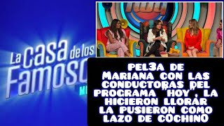 P3l3a de las conductoras del programa HOY con Mariana la pusieron como chancllla [upl. by Aicilaf]