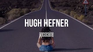 ppcocaine  Hugh Hefner Lyrics I wanna live in a mansion Playboy bunny whats happenin [upl. by Salzhauer]